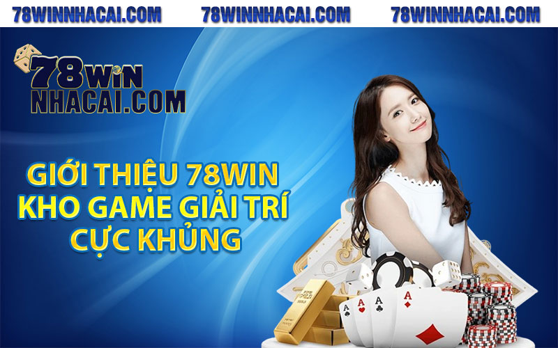 Giới Thiệu 78Win – Địa Chỉ Giải Trí Đẳng Cấp Top 1 Châu Á 3 Giới thiệu 78win kho game giải trí cực khủng